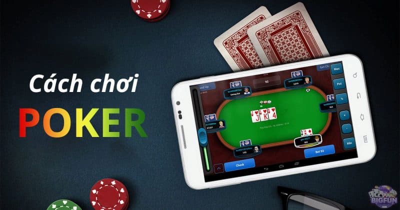 Cách chơi Poker chi tiết cho người chơi mới
