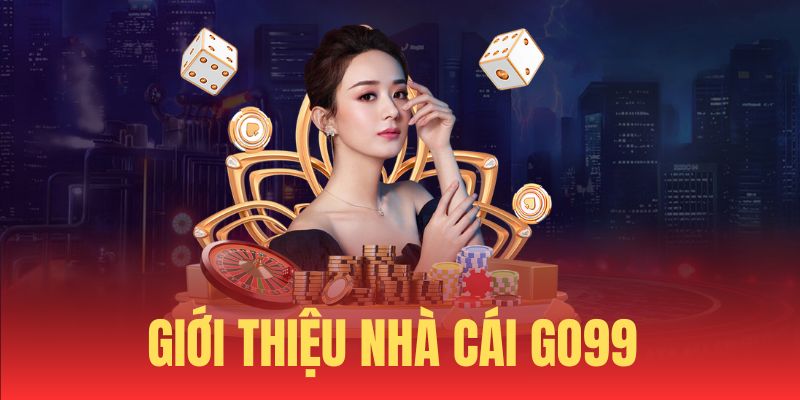 Nhà Cái Go99 - Sân Chơi Uy Tín Hàng Đầu Cho Cộng Đồng