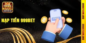 Hướng dẫn nạp tiền 999BET