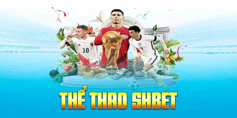 Thể Thao SHBET | Nâng Tầm Tư Duy, Chinh Phục Mọi Kèo Cược